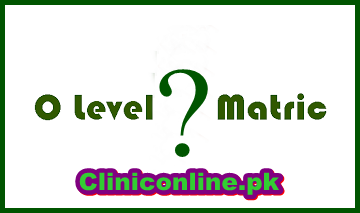 Matric Vs O-Levels, Which is Better & Why? Scope of Matriculation & O-Level
